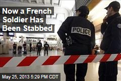 Now a French Soldier Has Been Stabbed