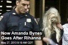 Now Amanda Bynes Goes After Rihanna