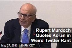 Rupert Murdoch Quotes Koran in Weird Twitter Rant