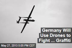 Germany Will Use Drones to Fight ... Graffiti