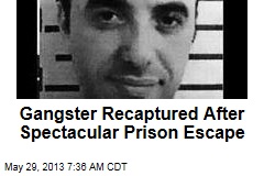 Gangster Recaptured After Spectacular Prison Escape