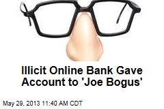 Illicit Online Bank Gave Account to &#39;Joe Bogus&#39;