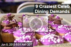 9 Craziest Celeb Dining Demands