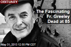 The Fascinating Fr. Greeley Dead at 85