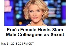 Fox&#39;s Female Hosts Slam Male Colleagues as Sexist