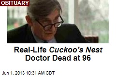 Real-Life Cuckoo&rsquo;s Nest Doctor Dead at 96