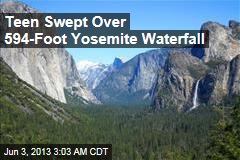 Teen Swept Over 594-Foot Yosemite Waterfall