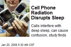 Cell Phone Radiation Disrupts Sleep