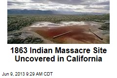 1863 Indian Massacre Site Uncovered in California