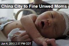 China City to Fine Unwed Moms