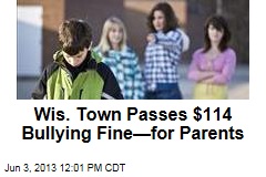 Wis. Passes $114 Bullying Fine &mdash;for Parents