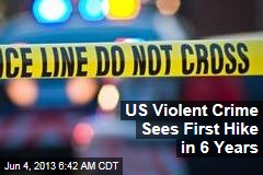 US Violent Crime Sees First Hike in 6 Years