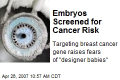 Embryos Screened for Cancer Risk