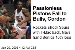 Passionless Pistons Fall to Bulls, Gordon