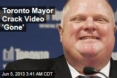 Toronto Mayor Crack Video &#39;Gone&#39;