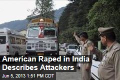 American Raped in India Describes Attackers