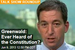 Greenwald: Ever Heard of the Constitution?