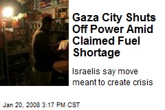 Gaza City Shuts Off Power Amid Claimed Fuel Shortage