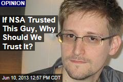 If NSA Trusted This Guy, Why Should We Trust Them?