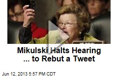 Mikulski Halts Hearing ... to Rebut a Tweet