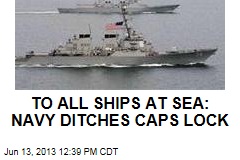 TO ALL SHIPS AT SEA: NAVY DITCHES CAPS LOCK