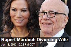 Rupert Murdoch Divorcing Wife