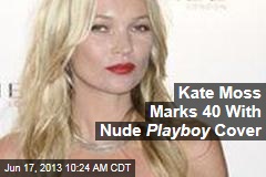 Kate Moss Marks 40 With Nude Playboy Cover