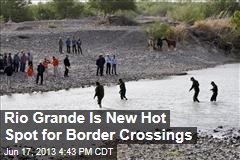 Rio Grande is New Hot Spot for Border Crossings