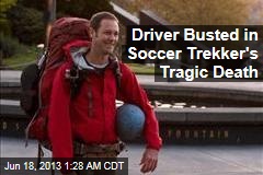 Driver Busted for Soccer Trek&#39;s Tragic End