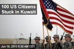 100 US Citizens Stuck in Kuwait
