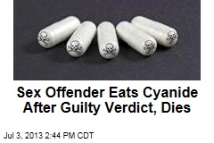 Sex Offender Eats Cyanide After Guilty Verdict, Dies