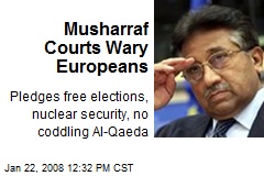 Musharraf Courts Wary Europeans