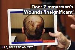 Doc: Zimmerman&#39;s Wounds &#39;Insignificant&#39;