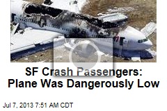 Asiana Passengers: Plane Was Dangerously Low