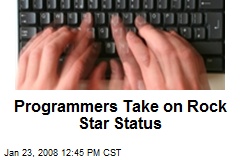 Programmers Take on Rock Star Status