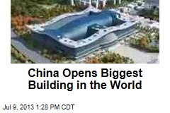 China Opens Biggest Building in the World