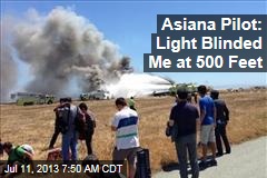 Asiana Pilot: Light Blinded Me at 500 Ft.