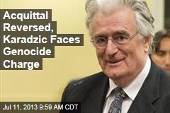 Acquittal Reversed, Karadzic Faces Genocide Charge
