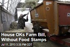 House OKs Farm Bill, Without Food Stamps