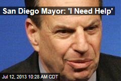 San Diego Mayor: &#39;I Need Help&#39;