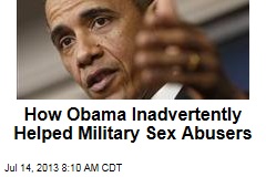 How Obama Inadvertently Helped Military Sex Abusers