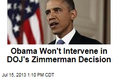 Obama Won&#39;t Intervene in DOJ&#39;s Zimmerman Decision