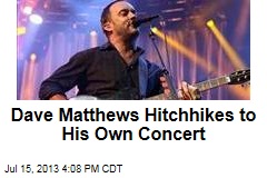 Dave Matthews Hitchhikes to His Own Concert