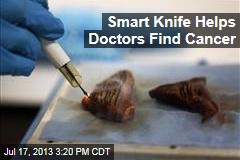 Smart Knife Helps Doctors Find Cancer