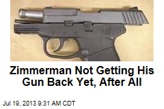 Zimmerman Not Getting His Gun Back Yet, After All