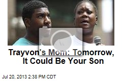 Trayvon&#39;s Mom: Tomorrow, It Could Be Your Son
