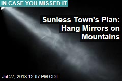 Sunless Town&#39;s Plan: Hang Mirrors on Mountains