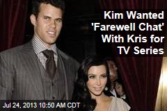 Kim Wanted &#39;Farewell Chat&#39; With Kris for TV Series