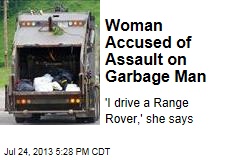 Woman Accused of Assault on Garbage Man