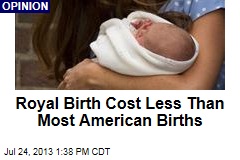 Royal Birth Cost Less Than Most American Births